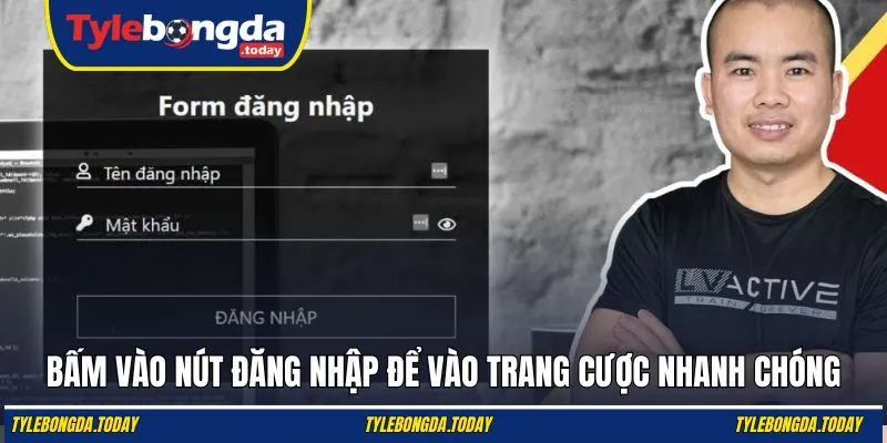 Bấm vào nút đăng nhập để vào trang cược nhanh chóng