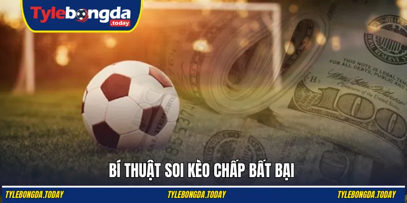 Bí thuật soi kèo chấp bất bại 