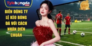 biến động tỷ lệ kèo