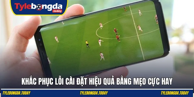 Khắc phục lỗi cài đặt hiệu quả bằng mẹo cực hay