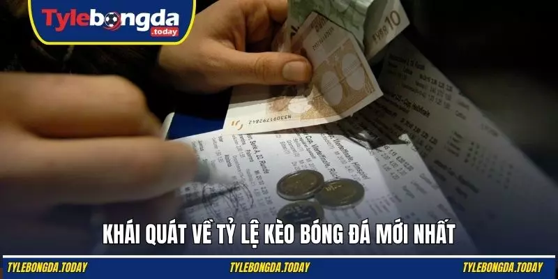 Khái quát về tỷ lệ kèo bóng đá mới nhất