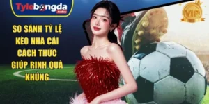 So sánh tỷ lệ kèo nhà cái