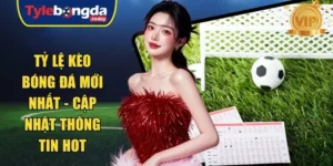 tỷ lệ kèo bóng đá mới nhất