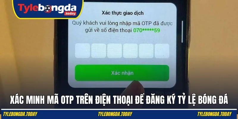 Xác minh mã OTP trên điện thoại để đăng ký Tỷ Lệ Bóng Đá